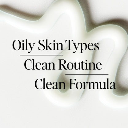 Oily Skin Types, Clean Routine, Clean Formula