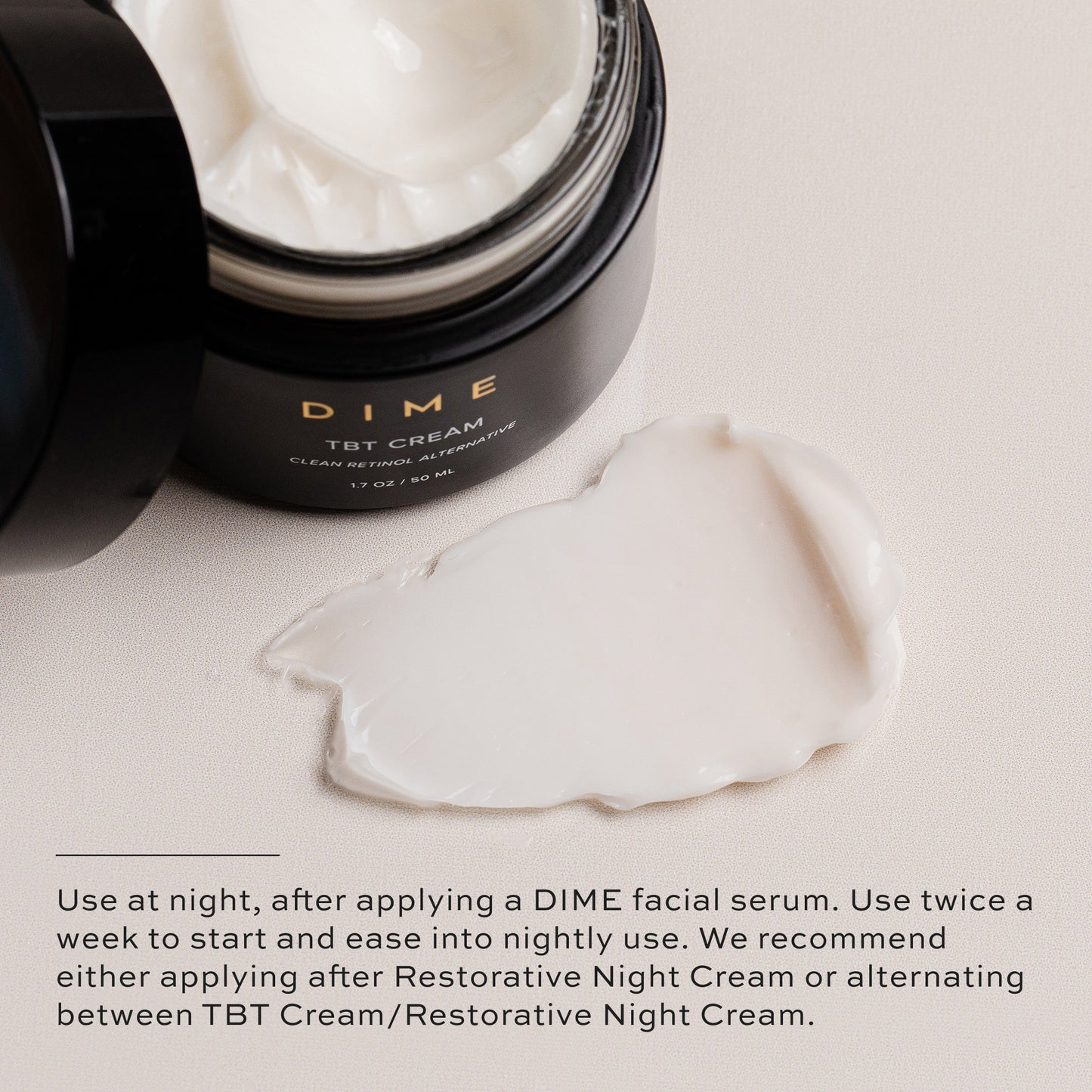Use at night after applying DIME facial serums. 