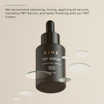 Cleanse, tone, apply TBT Serum, apply TBT Cream