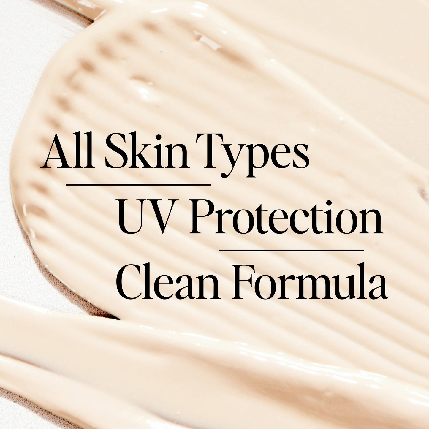 All Skin Types, UV Protection, Clean Formula