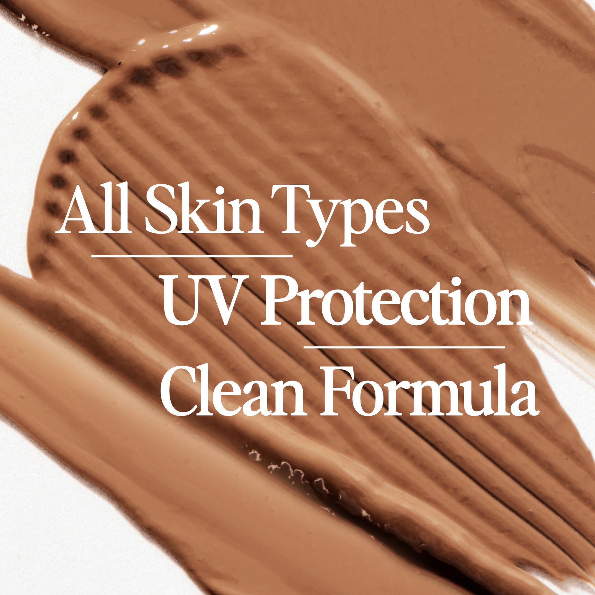 All Skin Types, UV Protection, Clean Formula